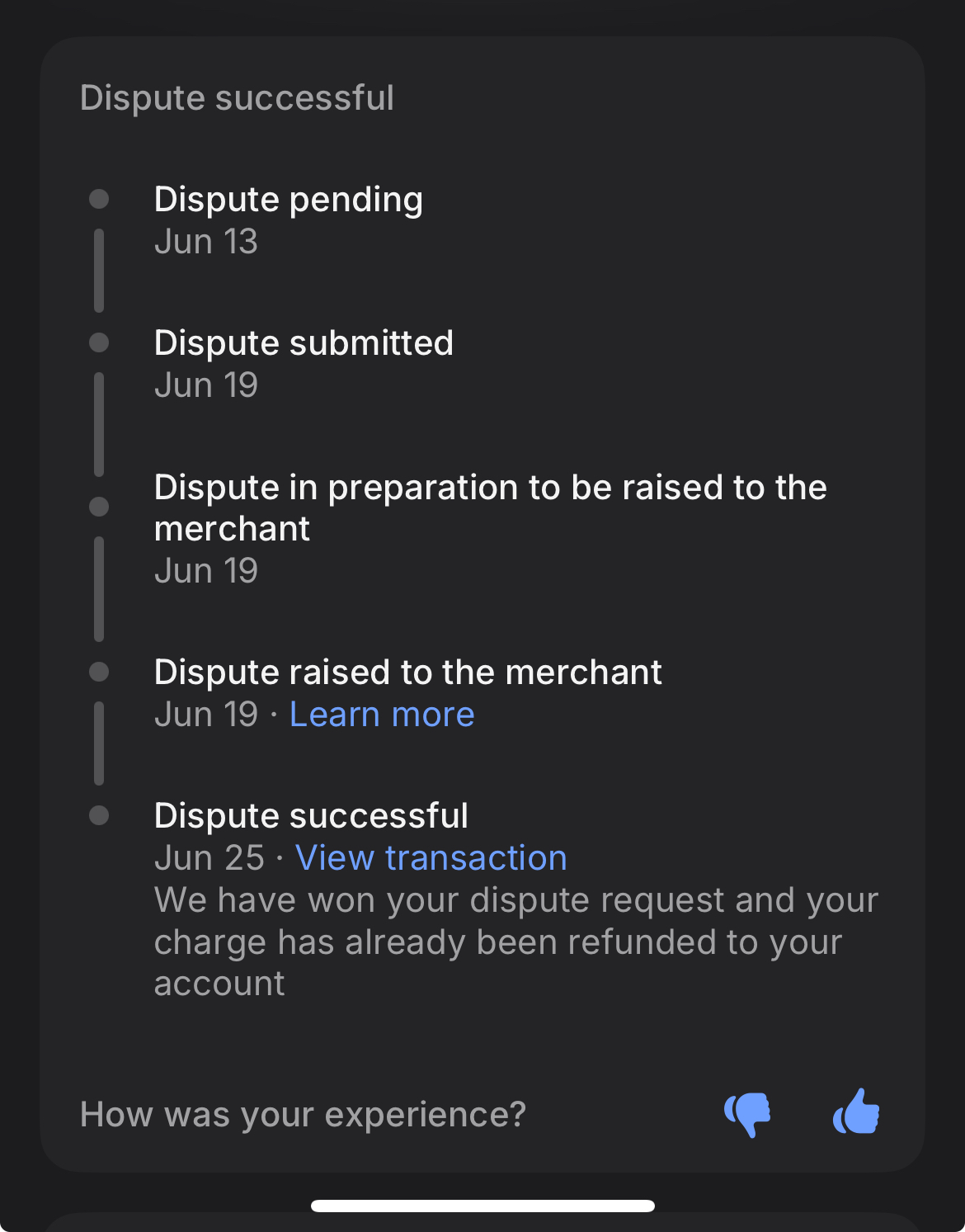 Mobile app screenshot showing a dispute timeline: Dispute pending (Jun 13), Dispute submitted (Jun 19), Dispute in preparation (Jun 19), Dispute raised to the merchant (Jun 19), Dispute successful (Jun 25) — with the note: We have won your dispute request and your charge has already been refunded to your account.