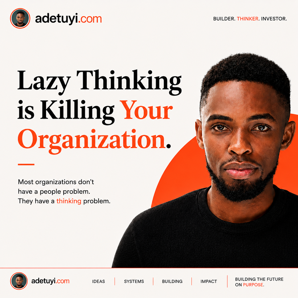 Lazy Thinking is Killing Your Organization. Most organizations do not have a people problem. They have a thinking problem.